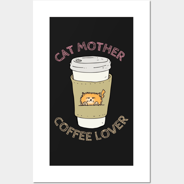 Cat Mother, Coffee Lover (Takeaway Cup) Wall Art by leBoosh-Designs